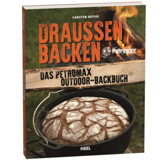 Drau&szlig;en Backen - Das Petromax Outdoor Backbuch